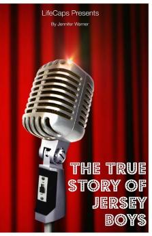 True Story of the Jersey Boys: The Story Behind Frankie Valli and The Four Seasons