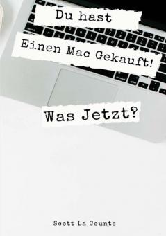 Du hast Einen Mac Gekauft! Was Jetzt?: Umstieg Von Windows Auf MacOS Catalina