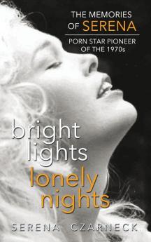 Bright Lights Lonely Nights - The Memories of Serena Porn Star Pioneer of the 1970s (hardback)