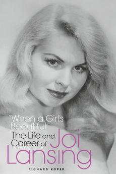 When a Girl's Beautiful - The Life and Career of Joi Lansing