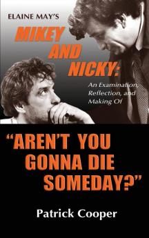 Aren't You Gonna Die Someday?  Elaine May's Mikey and Nicky