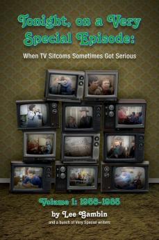 Tonight On A Very Special Episode When TV Sitcoms Sometimes Got Serious Volume 1 (hardback)