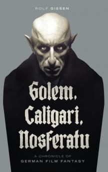 Golem Caligari Nosferatu - A Chronicle of German Film Fantasy (hardback)