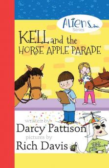 Kell and the Horse Apple Parade: Aliens Inc. Chapter Book Series Book 2