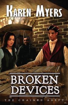 Broken Devices: A Lost Wizard's Tale: 3 (Chained Adept)