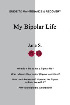 My Bipolar Life: Guide to Maintenance & Recovery