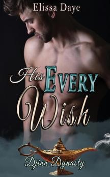 His Every Wish: 1 (Djinn Dynasty)