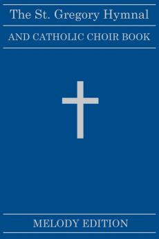 The St. Gregory Hymnal and Catholic Choir Book