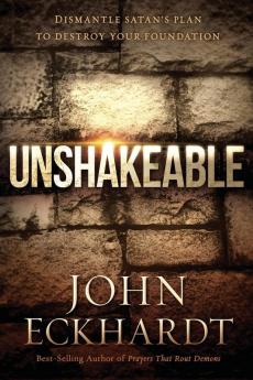 Unshakeable: Dismantle Satan's Plan to Destroy Your Foundation