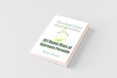 101 Home Uses of Hydrogen Peroxide