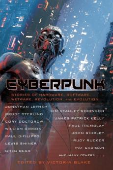 Cyberpunk: Stories of Hardware Software Wetware Revolution and Evolution