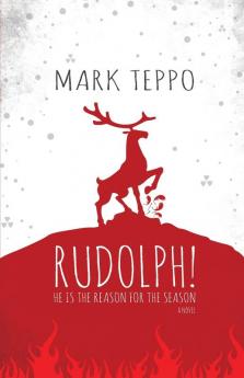 Rudolph!: He is the Reason for the Season