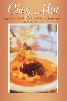 Chez Moi: Lightening Up Recipes from Famous Restaurants