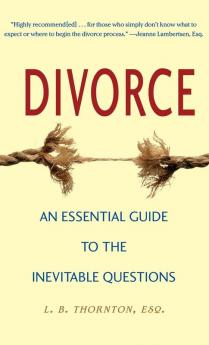 Divorce: An Essential Guide to the Inevitable Questions