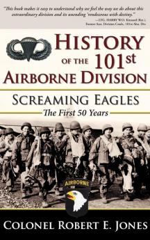 History of the 101st Airborne Division: Screaming Eagles: The First 50 Years