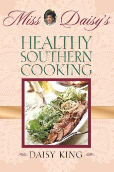 Miss Daisy's Healthy Southern Cooking