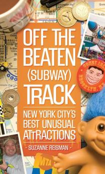 Off the Beaten (Subway) Track: New York City's Best Unusual Attractions