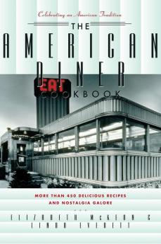 The American Diner Cookbook: More Than 450 Recipes and Nostalgia Galore