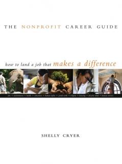 The Nonprofit Career Guide: How to Land a Job That Makes a Difference