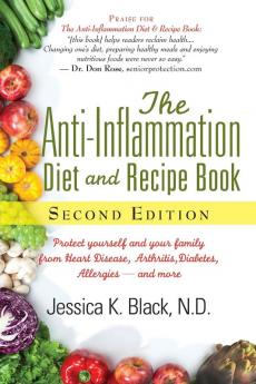 The Anti-Inflammation Diet and Recipe Book: Protect Yourself and Your Family from Heart Disease Arthritis Diabetes Allergies - and More