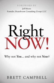 Right Now!: Why Not You and Why Not Now?