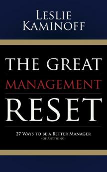 The Great Management Reset: 27 Ways to be a Better Manager (of Anything)