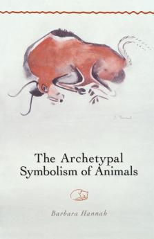 The Archetypal Symbolism of Animals: Lectures Given at the C.G. Jung Institute Zurich 1954-1958