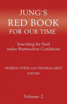 Jung`s Red Book For Our Time: Searching for Soul under Postmodern Conditions Volume 2