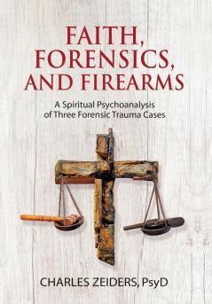 Faith Forensics and Firearms