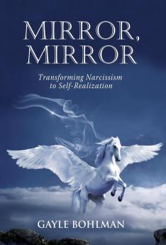 Mirror Mirror: Transforming Narcissism to Self-Realization