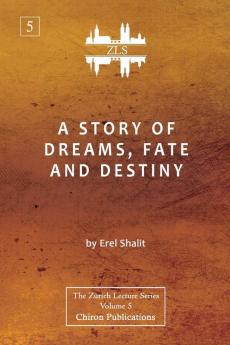 A Story of Dreams Fate and Destiny [Zurich Lecture Series Edition]