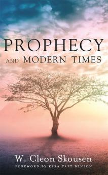 Prophecy and Modern Times: Finding Hope and Encouragement in the Last Days