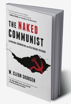The Naked Communist: Exposing Communism and Restoring Freedom