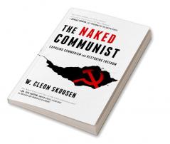 The Naked Communist: Exposing Communism and Restoring Freedom