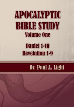Apocalyptic Bible Study Volume One: Daniel & Revelation