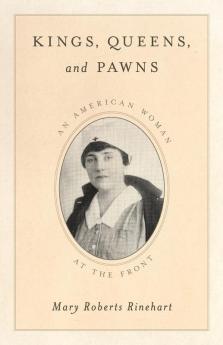 Kings Queens and Pawns: An American Woman at the Front