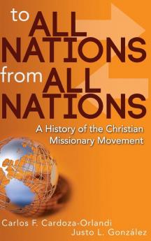 To All Nations From All Nations: A History of the Christian Missionary Movement