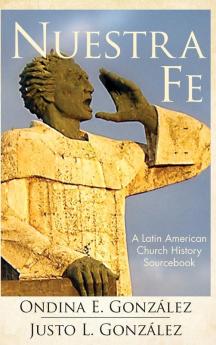 Nuestra Fe: A Latin American Church History Sourcebook