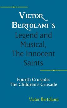 Victor Bertolami's Legend and Musical The Innocent Saints