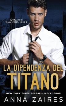 La Dipendenza del Titano (Il Titano di Wall Street Vol. 2)