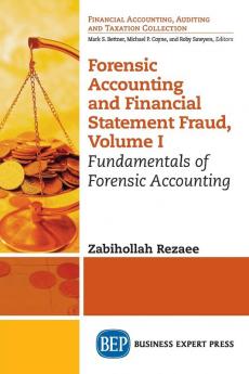 Forensic Accounting and Financial Statement Fraud Volume I
