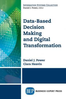 Data-Based Decision Making and Digital Transformation: Nine Laws for Success (Information Systems Collection)