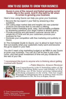 The Complete Guide to Quora: Including Tips Uses and Quora Best Practices for Business and Social Media Marketing