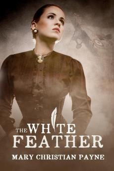 The White Feather: A Novel of Forbidden Love in World War I England: 1 (Claybourne Trilogy)