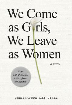 We Come as Girls We Leave as Women