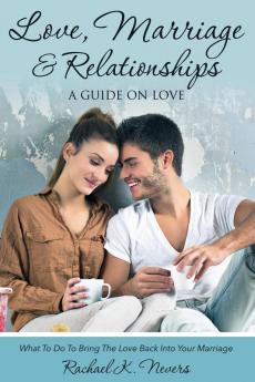 Love Marriage and Relationships: A Guide on Love