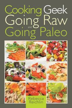 Cooking Geek: Going Raw and Going Paleo