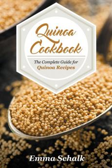 Quinoa Cookbook: The Complete Guide for Quinoa Recipes: 1