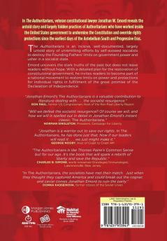 The Authoritarians: Their Assault on Individual Liberty the Constitution and Free Enterprise from the 19th Century to the Present