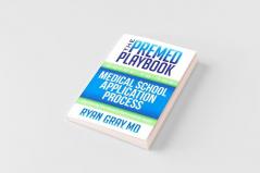 The Premed Playbook Guide to the Medical School Application Process